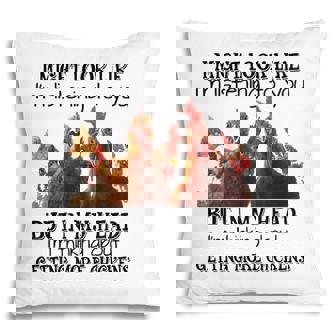 Chickens Farmer I Might Look Like Im Listening To You Pillow | Mazezy