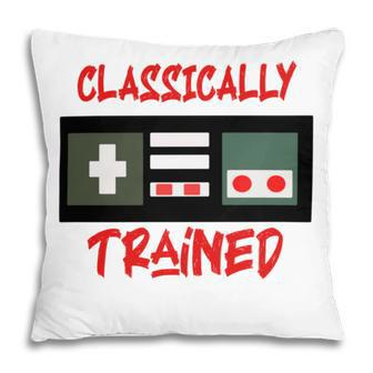 Classically Trained Shirt Funny Gamer Shirt Gamer Shirt Video Game Shirt Gamer Gift Funny Musician Shirt Pillow | Favorety