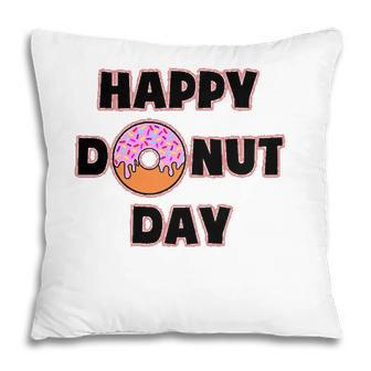 Donut Design For Women And Men - Happy Donut Day Pillow | Mazezy