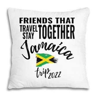 Friends That Travel Together Jamaica Girls Trip 2022 Design Pillow | Mazezy