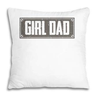 Girl Dad For Men Proud Dad Of A Girl Daughter Vintage Pillow | Mazezy
