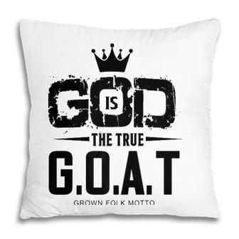 God Is The Greatest Of All Time GOAT Inspirational Pillow