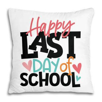 Happy Last Day Of School Funny V3 Pillow | Favorety