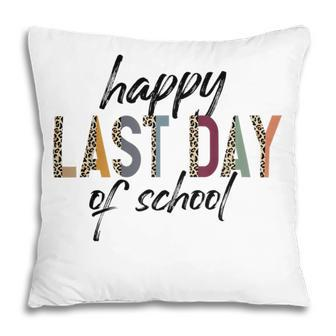 Happy Last Day Of School Funny V4 Pillow | Favorety