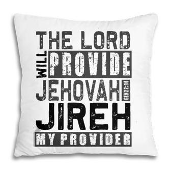 Jehovah Jireh My Provider - Jehovah Jireh Provides Christian Pillow