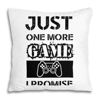 Just One More Game I Promise Pillow | Favorety