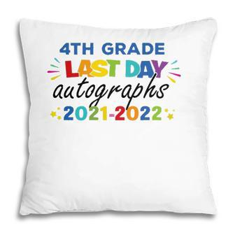 Last Day Autographs For 4Th Grade Kids And Teachers 2022 Last Day Of School Pillow | Mazezy