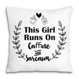 Official This Girl Runs On Caffeine And Sarcasm Pillow | Favorety