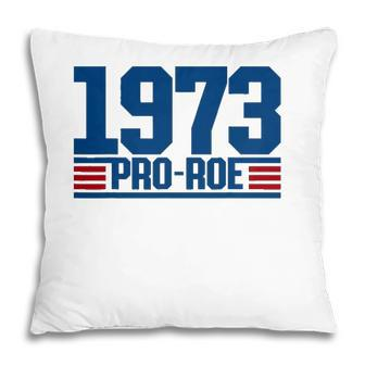 Pro 1973 Roe Pro Choice 1973 Womens Rights Feminism Protect Pillow
