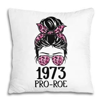 Pro 1973 Roe Pro Choice 1973 Womens Rights Feminism Protect Pillow | Mazezy DE