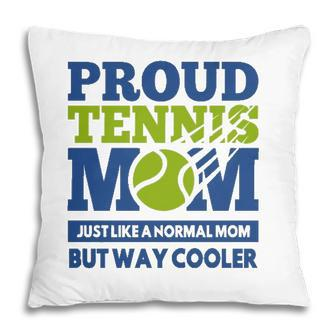 Proud Tennis Mom Funny Tennis Player Gift For Mothers Pillow | Mazezy