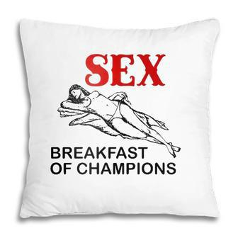 Sex Breakfast Of Champions Sexy Women Pillow | Mazezy