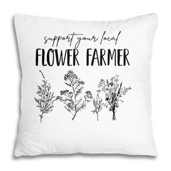Support Your Local Flower Farmer Homegrown Farmers Market Pillow | Mazezy DE