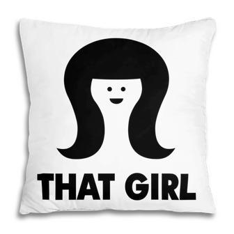 That Girl Pillow | Favorety