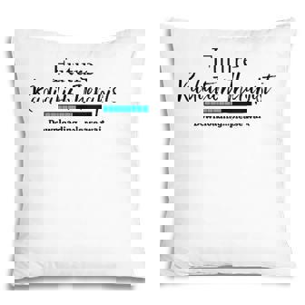 Womens Future Radiation Therapist Downloading Please Wait Design Pillow | Mazezy