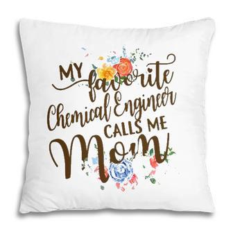 Womens My Favorite Chemical Engineer Calls Me Mom Proud Mother Pillow | Mazezy