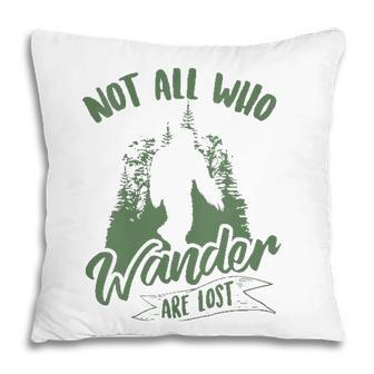 Womens Not All Who Wander Are Lost Yeti Lovers Funny Bigfoot Gift Pillow | Mazezy