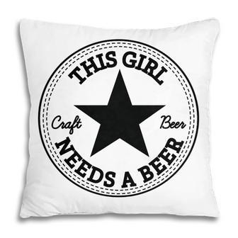 Womens This It Girl Needs A Craft Beer Funny Drinking Humor Party   Pillow