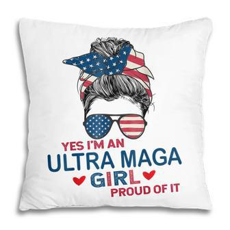 Yes Im An Ultra Maga Girl Proud Of It Usa Flag Messy Bun  Pillow