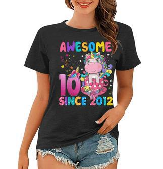 10 Years Old 10Th Birthday Unicorn Girl Awesome Since 2012 Women T-shirt - Seseable