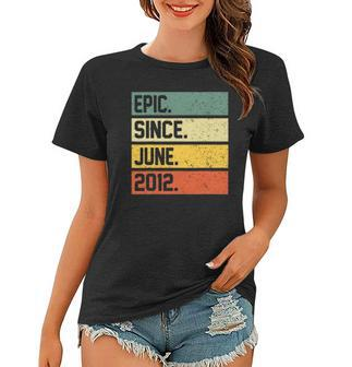10Th Birthday Gift 10 Years Old Epic Since June 2012 Vintage Women T-shirt | Mazezy