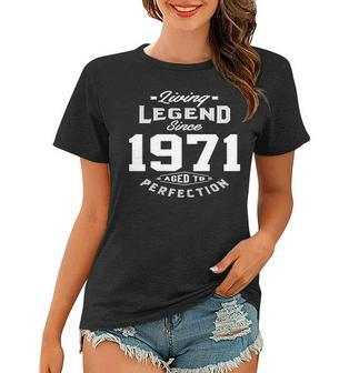 1971 Birthday Gift Living Legend Since 1971 Aged To Perfection Women T-shirt - Seseable