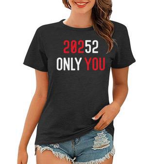 20252 Only You Funny Women T-shirt | Favorety