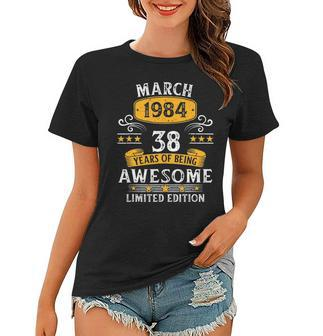 38Th Birthday Gift 38 Years Old Awesome Since March 1984 Birthday Women T-shirt | Mazezy