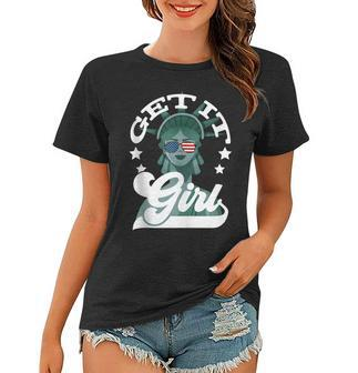 4Th Of July Women Statue Of Liberty Get It Girl Women T-shirt - Seseable