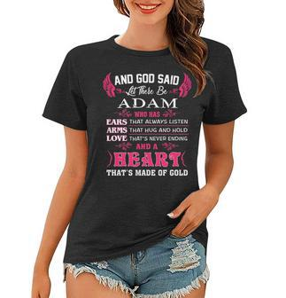 Adam Name Gift And God Said Let There Be Adam Women T-shirt - Seseable