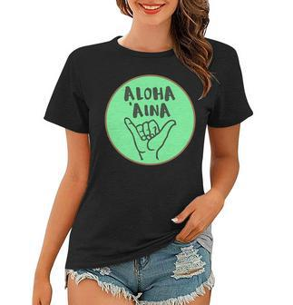Aloha Aina Love Of The Land Women T-shirt | Mazezy