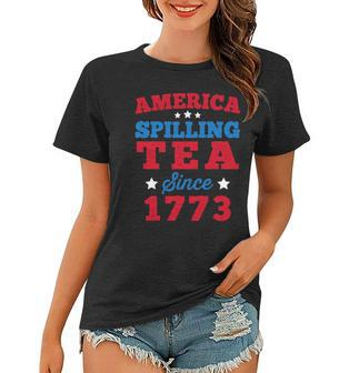 America Spilling Tea Since 1773 Boston Party Funny 4Th July Women T-shirt | Mazezy UK