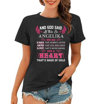 Angelika Name Gift And God Said Let There Be Angelika Women T-shirt - Seseable