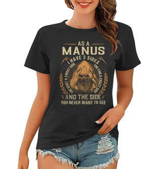 As A Manus I Have A 3 Sides And The Side You Never Want To See Women T-shirt - Seseable