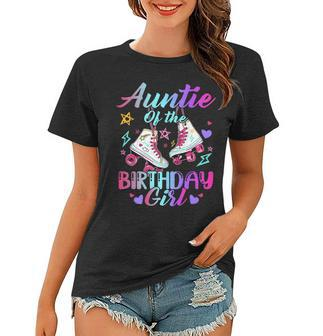 Auntie Of The Birthday Girl Rolling Birthday Roller Skates Women T-shirt - Seseable