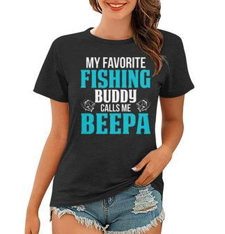 Beepa Grandpa Fishing Gift My Favorite Fishing Buddy Calls Me Beepa Women T-shirt - Seseable