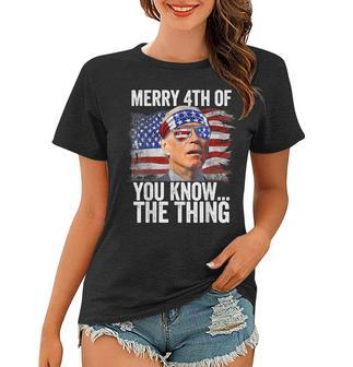 Biden Dazed Merry 4Th Of You KnowThe Thing Funny Biden Women T-shirt - Seseable