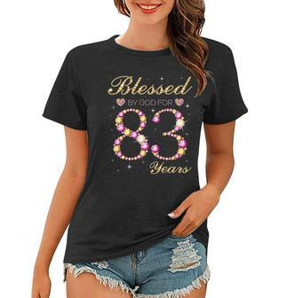 Blessed By God For 83 Years Old Birthday Party Women T-shirt | Mazezy