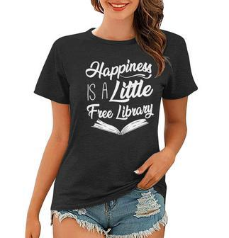 Book Reading Happiness Is A Little Free Library Women T-shirt - Thegiftio UK