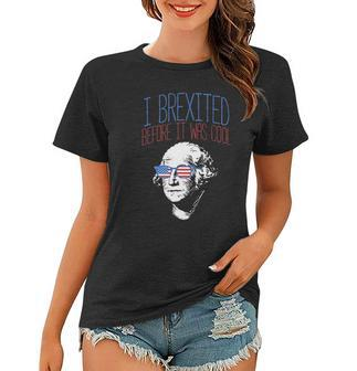 Brexit Before It Was Cool George Washington 4Th Of July Women T-shirt | Mazezy