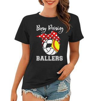 Busy Raising Ballers Funny Softball Volleyball Soccer Mom Women T-shirt | Mazezy