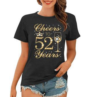 Cheers To 52 Years 52Nd Queens Birthday 52 Years Old Women T-shirt - Seseable