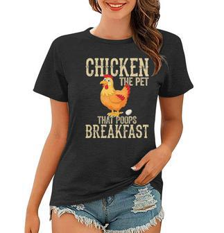 Chickens The Pet That Poops Breakfas Funny Chicken Women T-shirt - Thegiftio UK