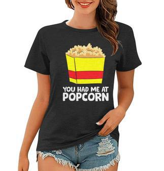 Cinema Popcorn You Had Me At Popcorn Movie Watching Women T-shirt - Thegiftio UK
