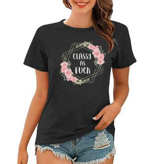 Classy As Fuck Floral Wreath Polite Offensive Feminist Gift Women T-shirt | Mazezy