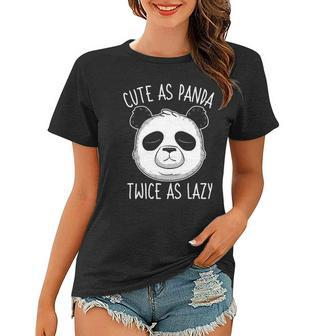 Cute As Panda Twice As Lazy Funny Bear Lovers Activists Women T-shirt | Mazezy
