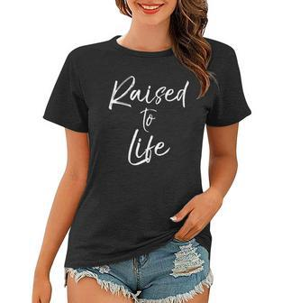 Cute Christian Baptism Gift For New Believers Raised To Life Women T-shirt | Mazezy