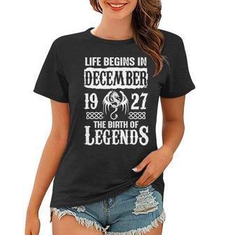 December 1927 Birthday Life Begins In December 1927 Women T-shirt - Seseable