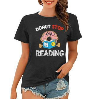 Donut Stop Reading Meme Book Reader Pun Funny Bookworm Women T-shirt | Mazezy