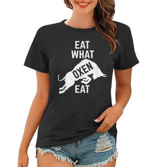 Eat What Oxen Eat - Plant-Based Game Bull Vegan Women T-shirt - Thegiftio UK